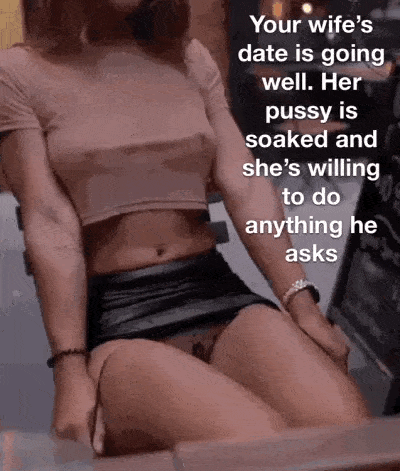 your wifes date is going well her pussy is soaked and shes willing to do anything he asks